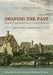 Shaping the Past: Theme, Time and Place in Local History - Essays in Honour of David Dymond by Nicholas R. Amor