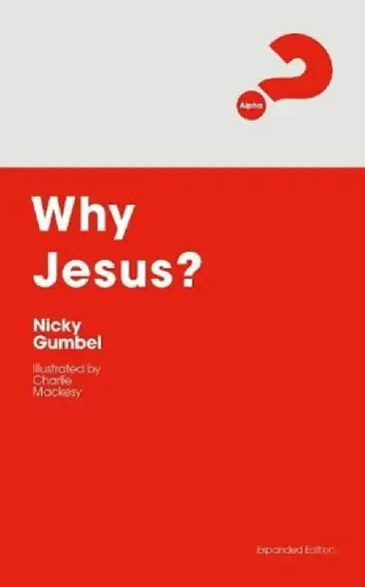 Why Jesus? Expanded Edition by Nicky Gumbel