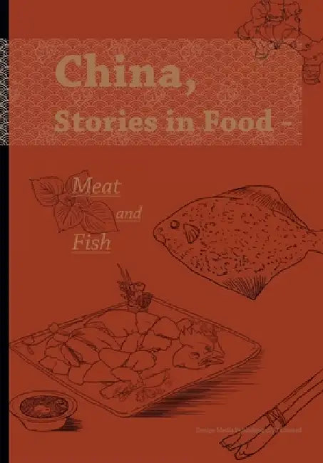 China, Stories in Food - Meat and Fish/食话中国：肉与鱼的滋味故事 by Chu Dandan