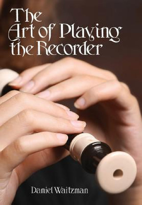 The Art of Playing the Recorder by Daniel Waitzman