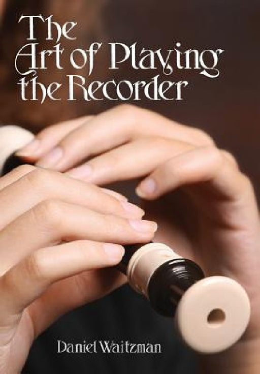 The Art of Playing the Recorder by Daniel Waitzman