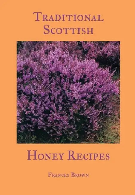 Traditional Scottish Honey Recipes by Frances Brown