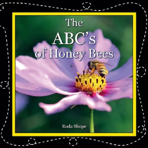 The ABC's of Honey Bees by Roda Shope