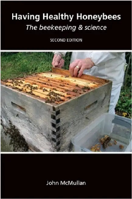 Having Healthy Honeybees The beekeeping & science by McMullan, John