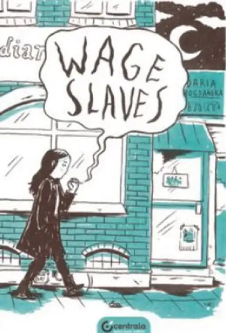 Wage Slaves by Daria Bogdanska