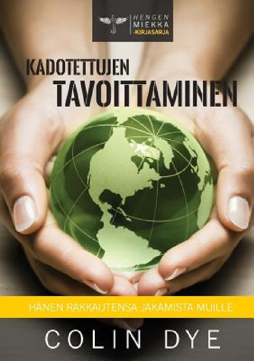 Kadotettujen tavoittaminen: Hänen rakkautensa jakamista muille by Colin Dye