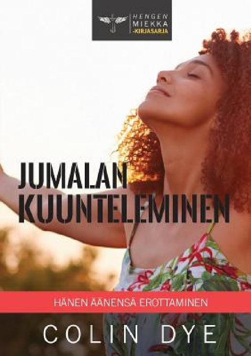Jumalan kuunteleminen: Hänen äänensä erottaminen by Colin Dye