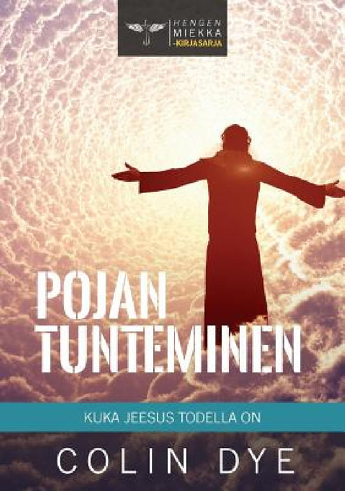 Pojan tunteminen: Kuka Jeesus todella on by Colin Dye, Christina Kotisaari