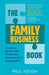 The Family Business Book: Practical Tips to Help Family and Business Work Well Together by Paul Keogh