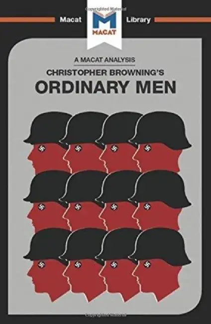 An Analysis of Christopher R. Browning's Ordinary Men: Reserve Police Battalion 101 and the Final Solution in Poland by Tom Stammers