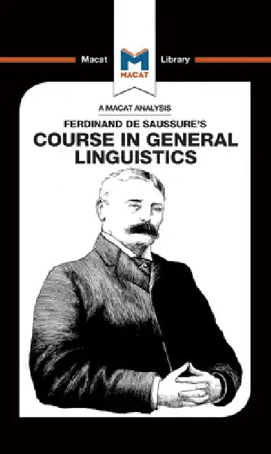 An Analysis of Ferdinand de Saussure's Course in General Linguistics by Laura Key