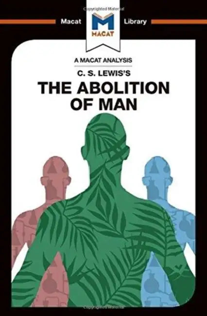 An Analysis of C.S. Lewis's the Abolition of Man by Jackson Ruth