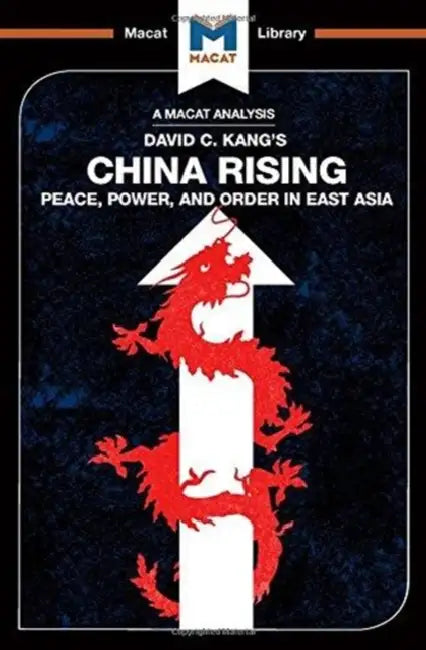 An Analysis of David C. Kang's China Rising: Peace, Power and Order in East Asia by Matteo Dian