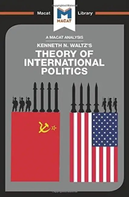 An Analysis of Kenneth Waltz's Theory of International Politics by Riley Quinn