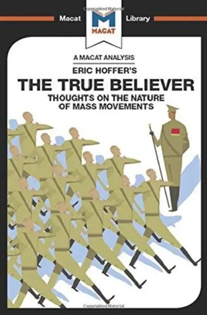 An Analysis of Eric Hoffer's the True Believer: Thoughts on the Nature of Mass Movements by Jonah S. Rubin