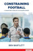 Constraining Football: A vision for player development by Ben Bartlett