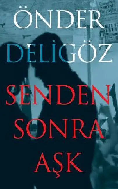 Senden Sonra Ask by Deligoz, Onder