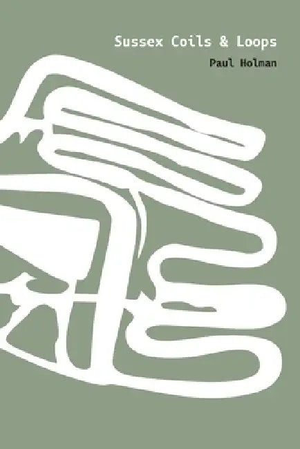 Sussex Coils and Loops by Paul Holman, Harriet Holman Penney