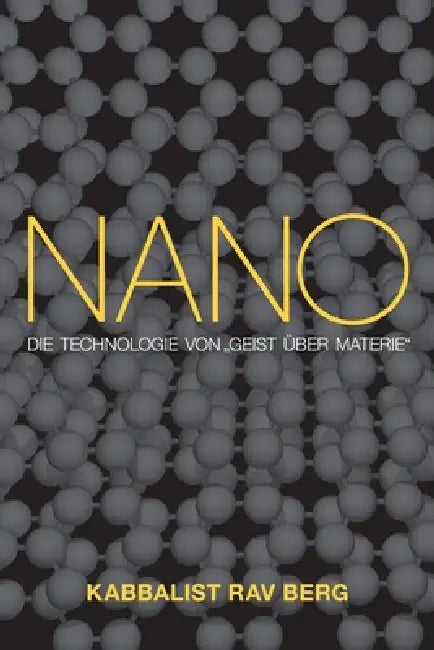 Nano: Die Technologie Von "Geist Über Materie" by Rav Berg