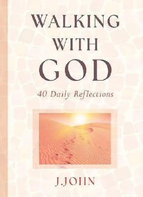 Walking with God: 40 Daily Reflections by J. John