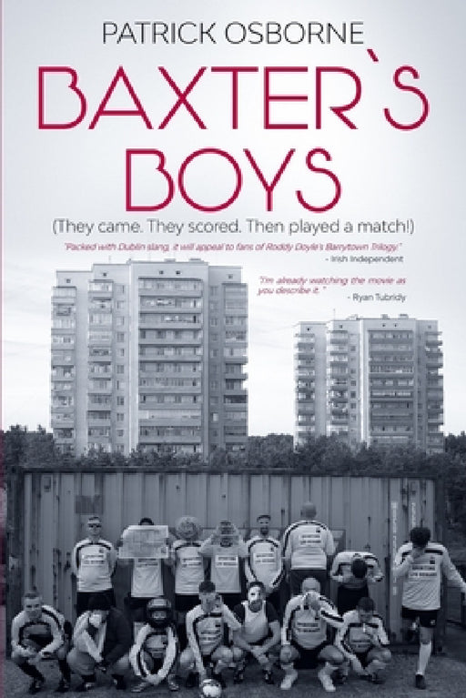 Baxter's Boys: They came. They scored. Then played a match! by Patrick Osborne
