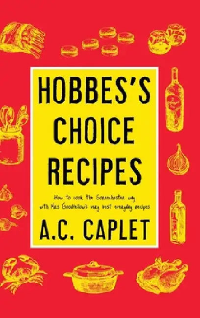 Hobbes's Choice Recipes: How to Cook the Sorenchester Way by A. C. Caplet
