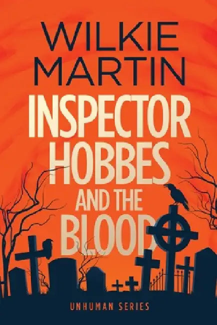 Inspector Hobbes and the Blood: (Unhuman I) Comedy Crime Fantasy - Large Print by Wilkie Martin