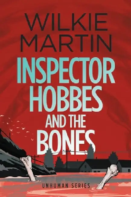 Inspector Hobbes and the Bones: (Unhuman IV) Cozy Mystery Comedy Crime Fantasy - Large Print by Wilkie Martin