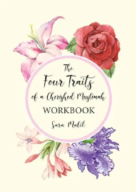 The Four Traits of a Cherished Muslimah WORKBOOK by Sara Malik