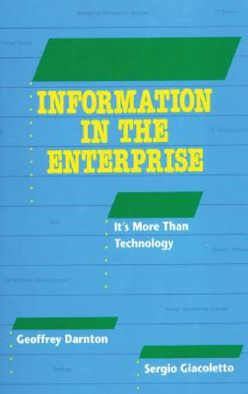 Information in the Enterprise: it's more than technology by Geoffrey Darnton, Sergio Giacoletto