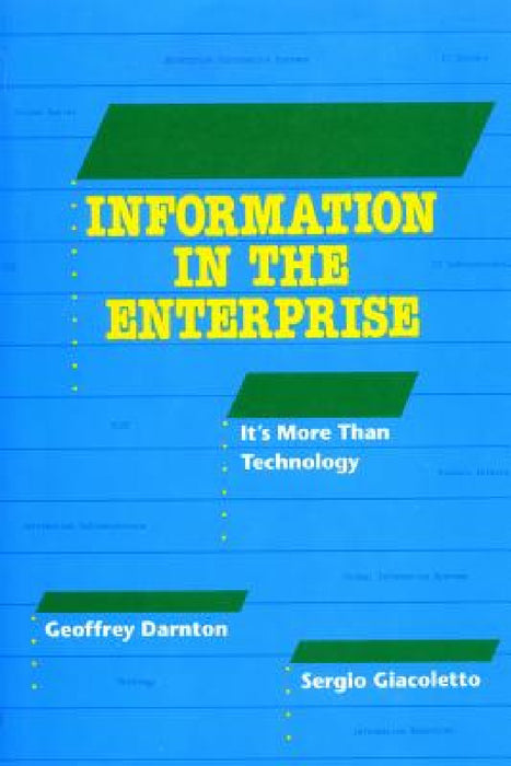 Information in the Enterprise: it's more than technology by Geoffrey Darnton, Sergio Giacoletto