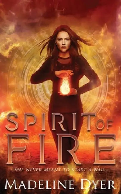 Spirit of Fire by Madeline Dyer