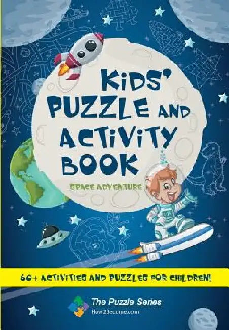 Kids' Puzzle and Activity Book Space & Adventure!: 60+ Activities and Puzzles for Children by How2become