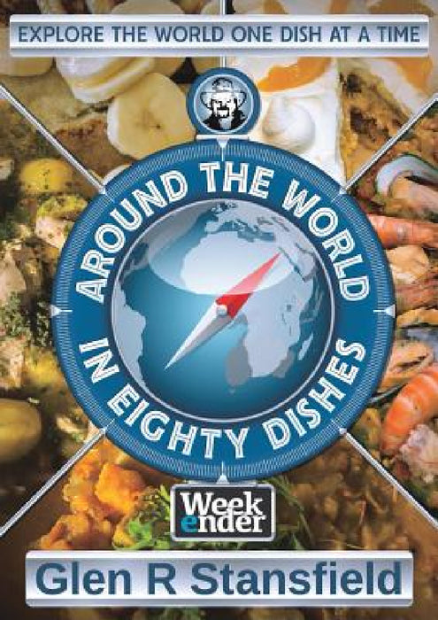 Around The World In Eighty Dishes by Glen R. Stansfield