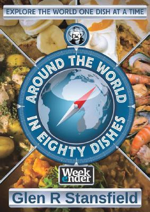 Around The World In Eighty Dishes by Glen R. Stansfield
