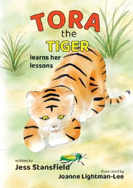 Tora The Tiger: Learns her lessons by Jess Stansfield