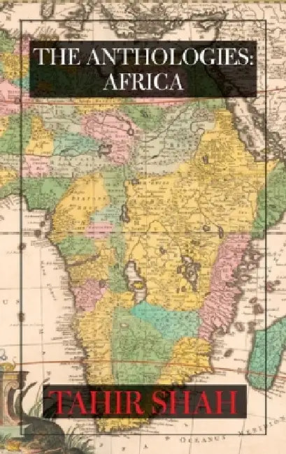 The Anthologies: Africa by Tahir Shah