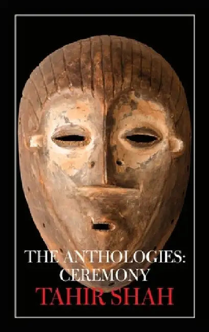 The Anthologies: Ceremony by Tahir Shah