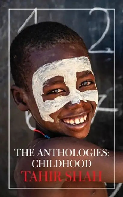The Anthologies: Childhood by Tahir Shah