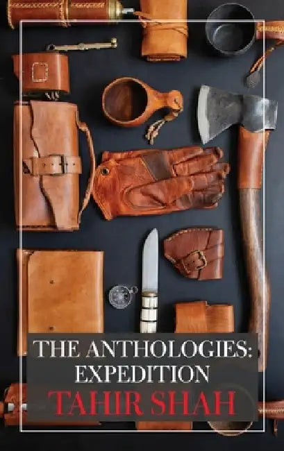 The Anthologies: Expedition by Tahir Shah