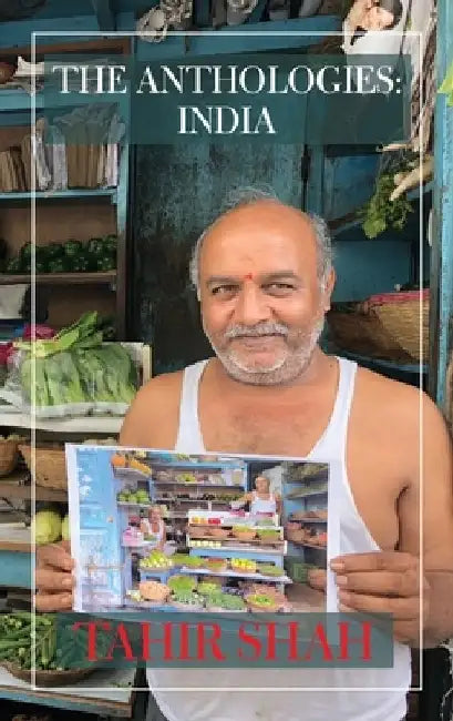 The Anthologies: India by Tahir Shah