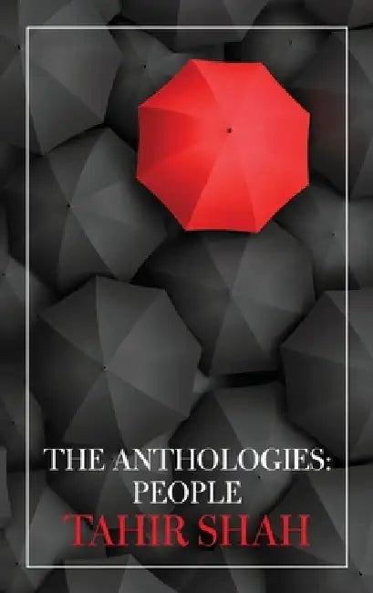 The Anthologies: People by Tahir Shah