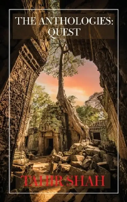 The Anthologies: Quest by Tahir Shah