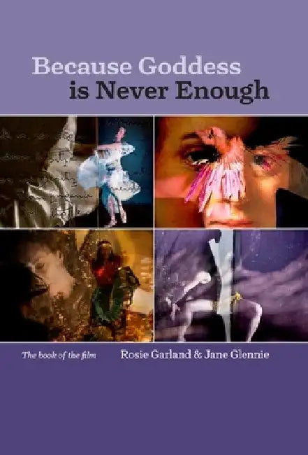 Because Goddess is Never Enough by Rosie Garland