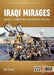 Iraqi Mirages: Mirage F.1 in Service with Iraqi Air Force, 1981-2003 by Tom Cooper
