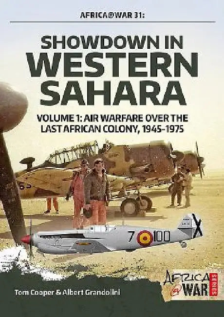 Showdown in Western Sahara: Air Warfare Over the Last African Colony, 1957-1991 by Tom Cooper