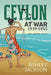 Ceylon at War, 1939-1945 by Ashley Jackson