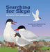Searching for Skye: An Arctic Tern Adventure by Gail Clarke