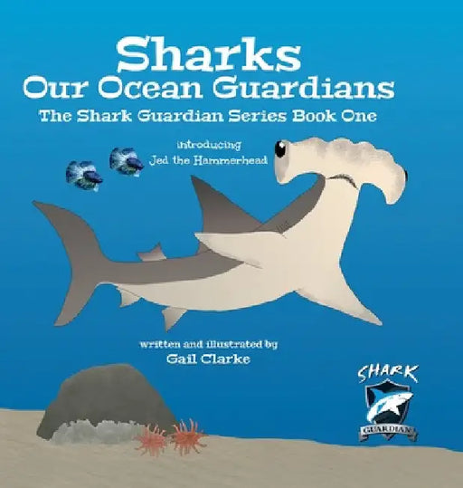 Sharks Our Ocean Guardians: The Shark Guardian Series Book One by Gail Clarke