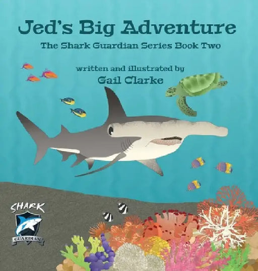 Jed's Big Adventure: The Shark Guardian Series Book Two by Gail Clarke